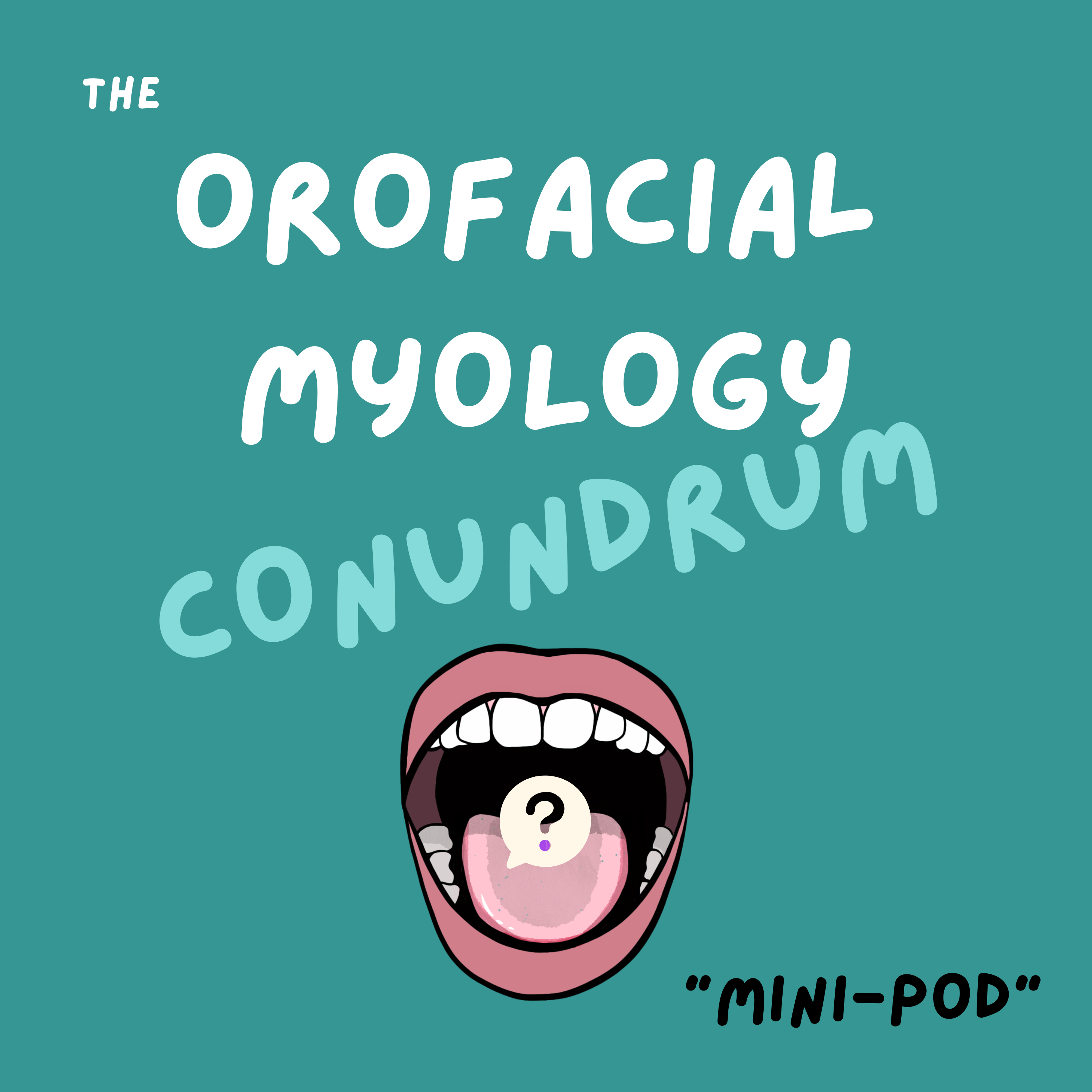 The orofacial myology conundrum podcast
